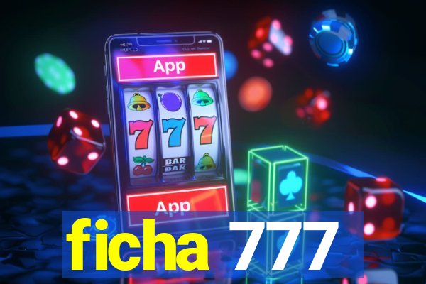 ficha 777